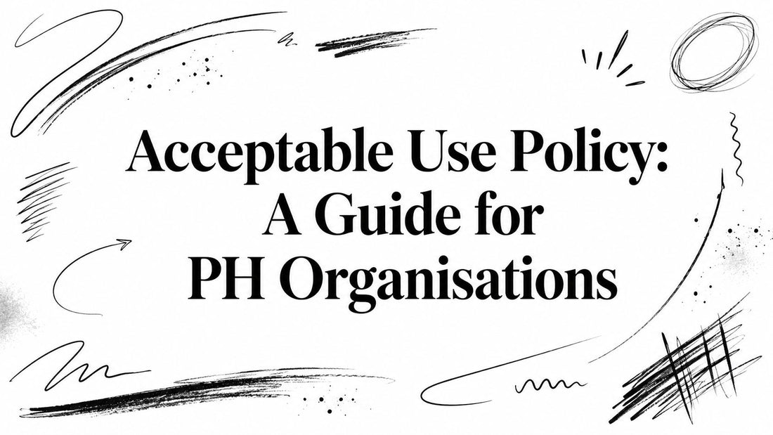 Acceptable Use Policy: A Guide for PH Organisations