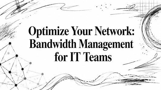 Optimize Your Network: Bandwidth Management for IT Teams