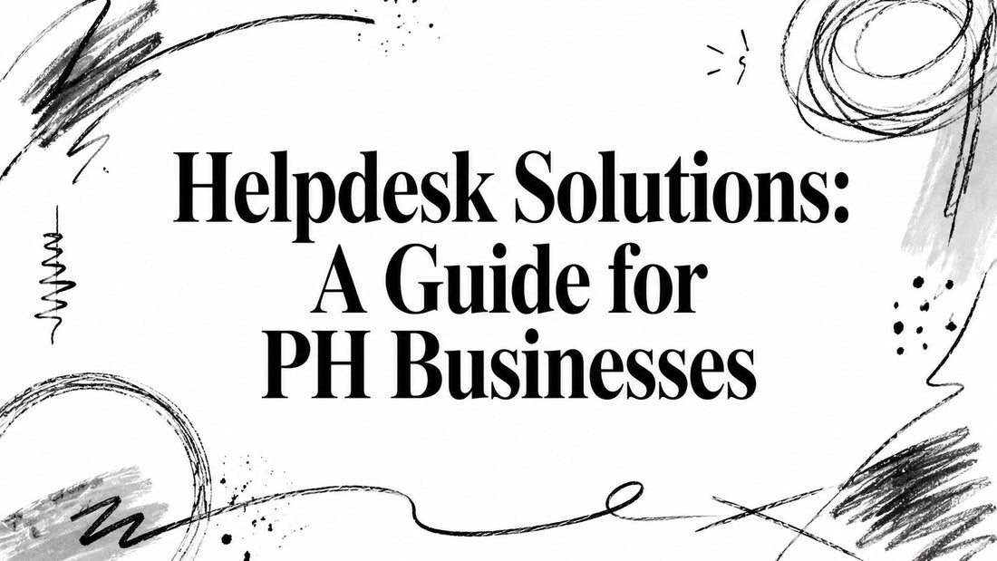 Helpdesk Solutions: A Guide for PH Businesses