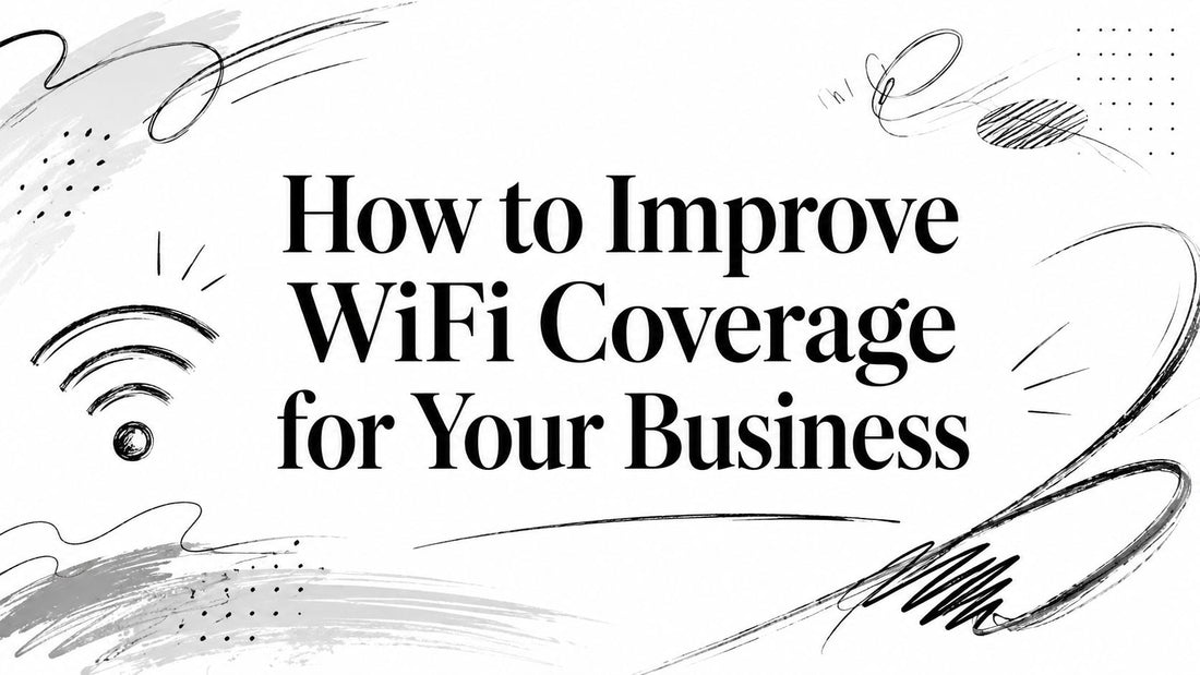How to Improve WiFi Coverage for Your Business