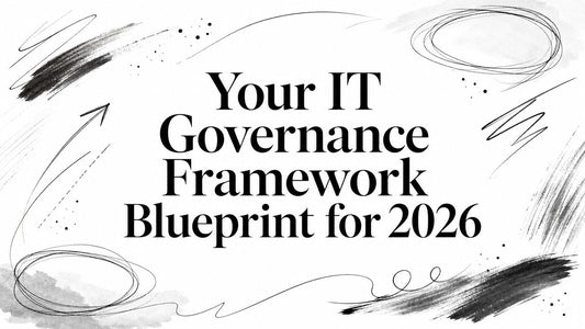 Your IT Governance Framework Blueprint for 2026