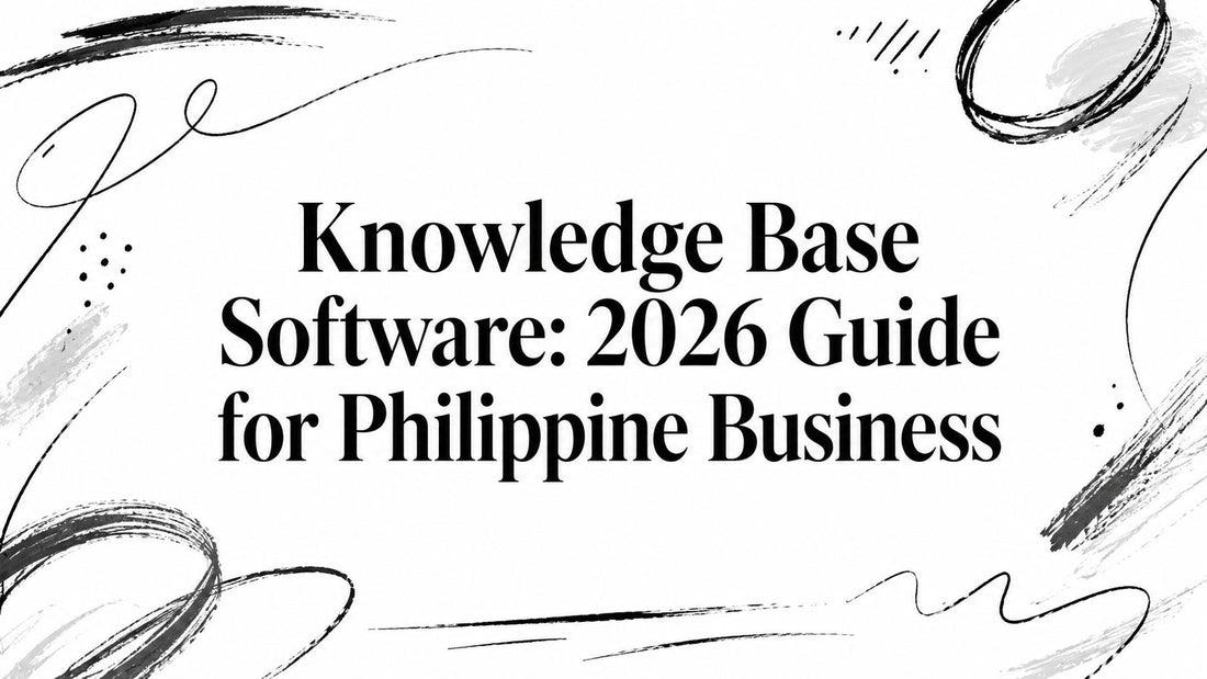 Knowledge Base Software: 2026 Guide for Philippine Business
