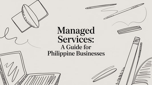 Managed Services: A Guide for Philippine Businesses