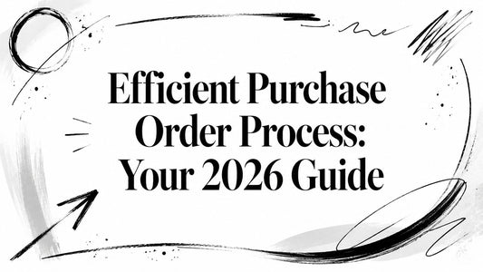 Efficient Purchase Order Process: Your 2026 Guide