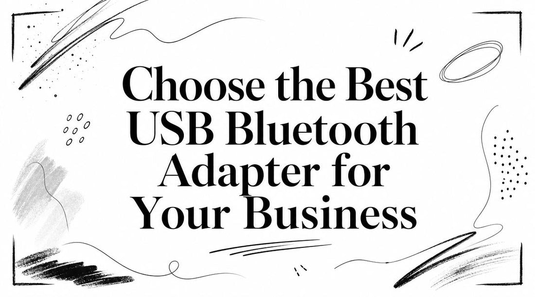 Choose the Best USB Bluetooth Adapter for Your Business