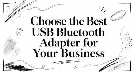 Choose the Best USB Bluetooth Adapter for Your Business